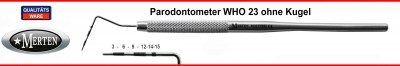 Parodontometer  WHO 23 ohne Kugel / 3-6-9-12mm- Periodontal Probe